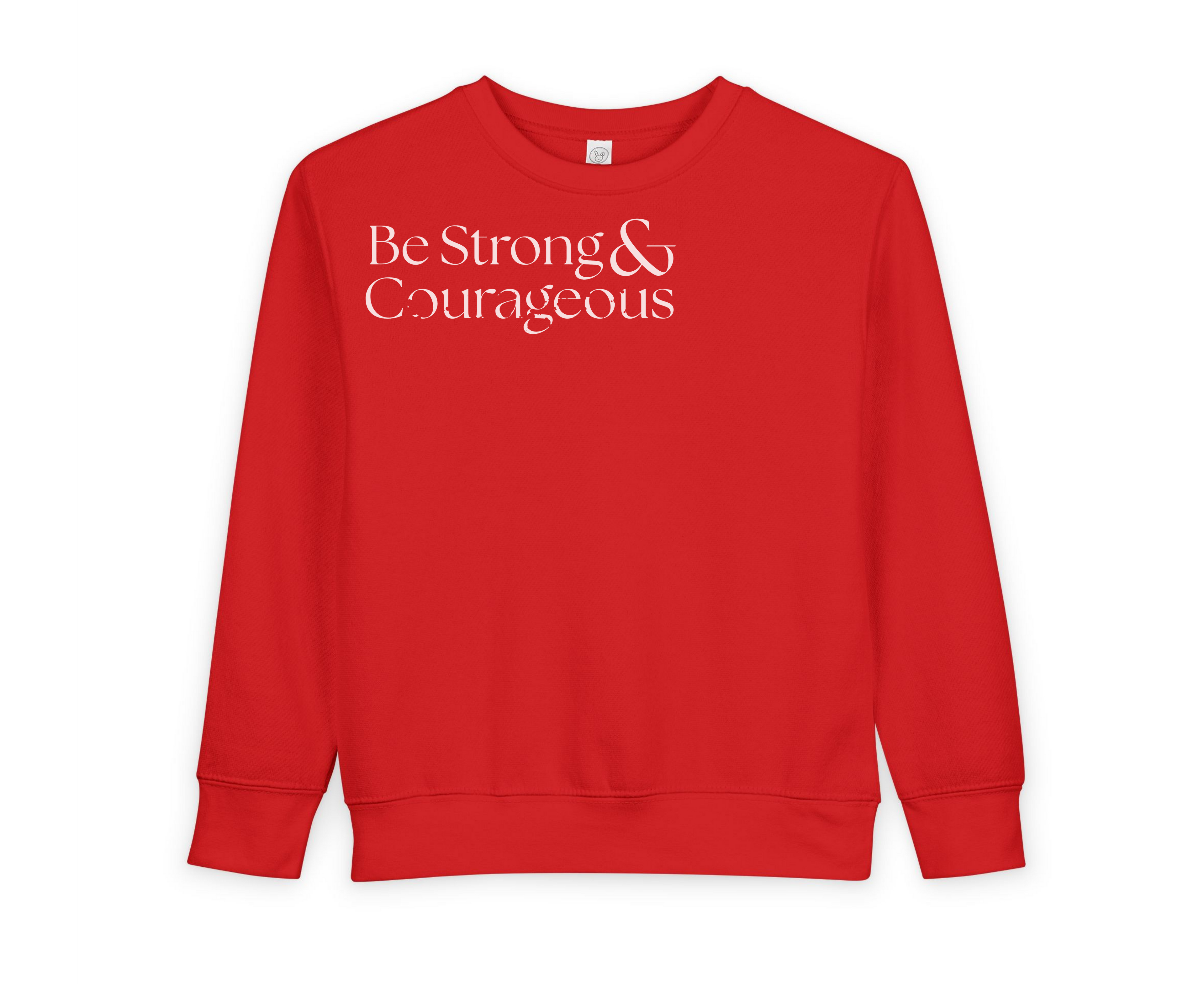 Toddler Sweatshirt — "Be Strong and Courageous " Christian Baby Pullover