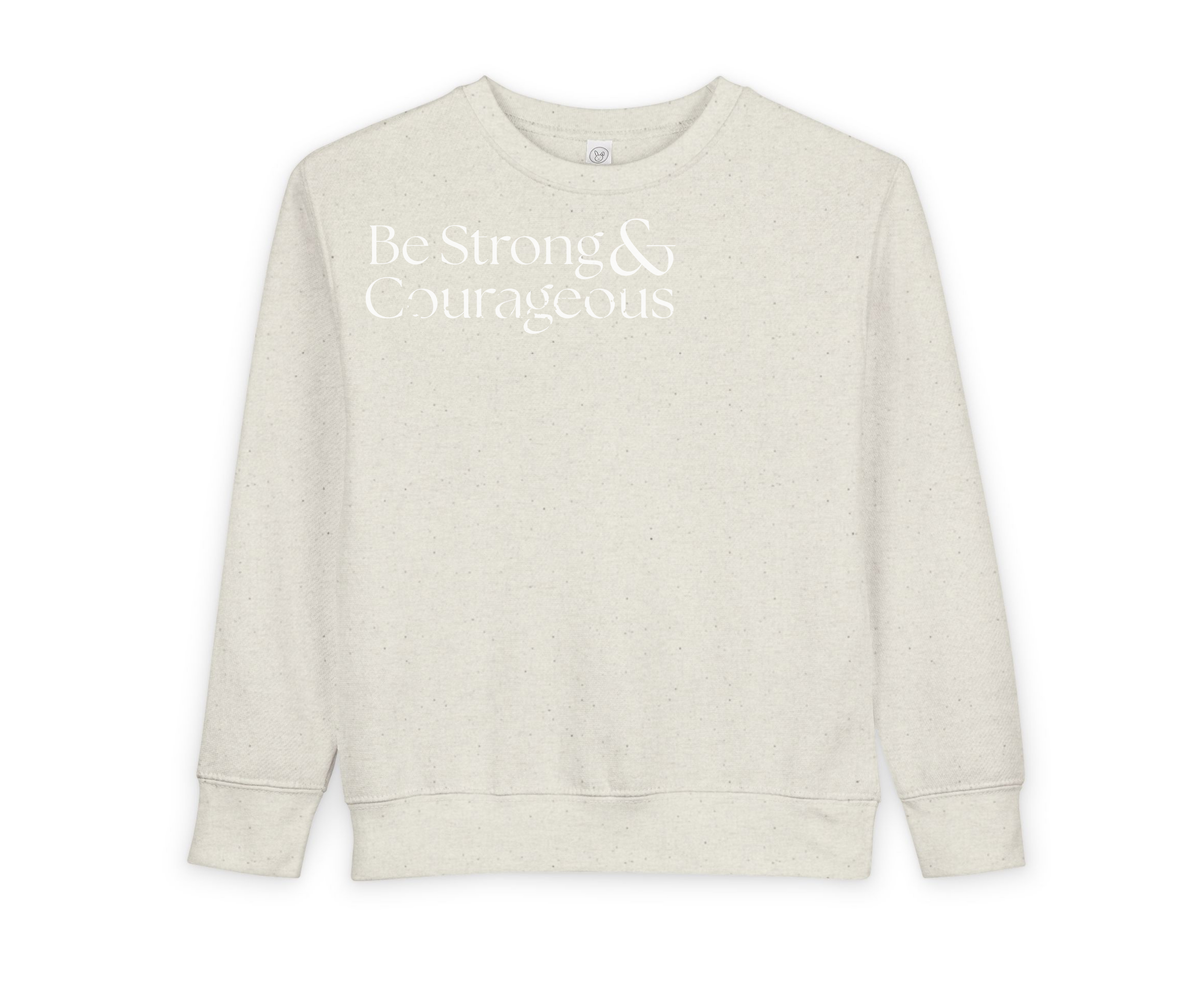 Toddler Sweatshirt — "Be Strong and Courageous " Christian Baby Pullover