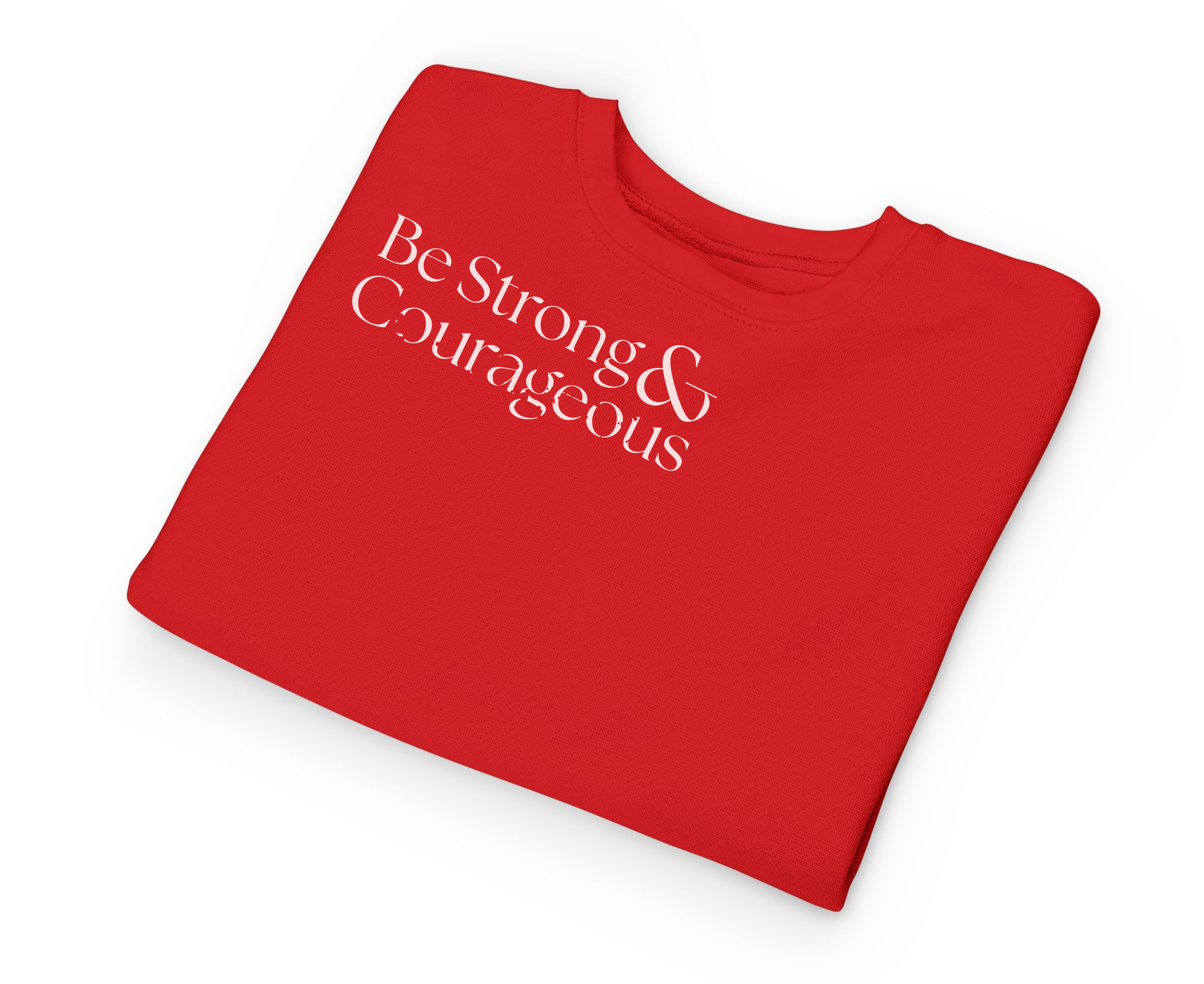 Toddler Sweatshirt — "Be Strong and Courageous " Christian Baby Pullover