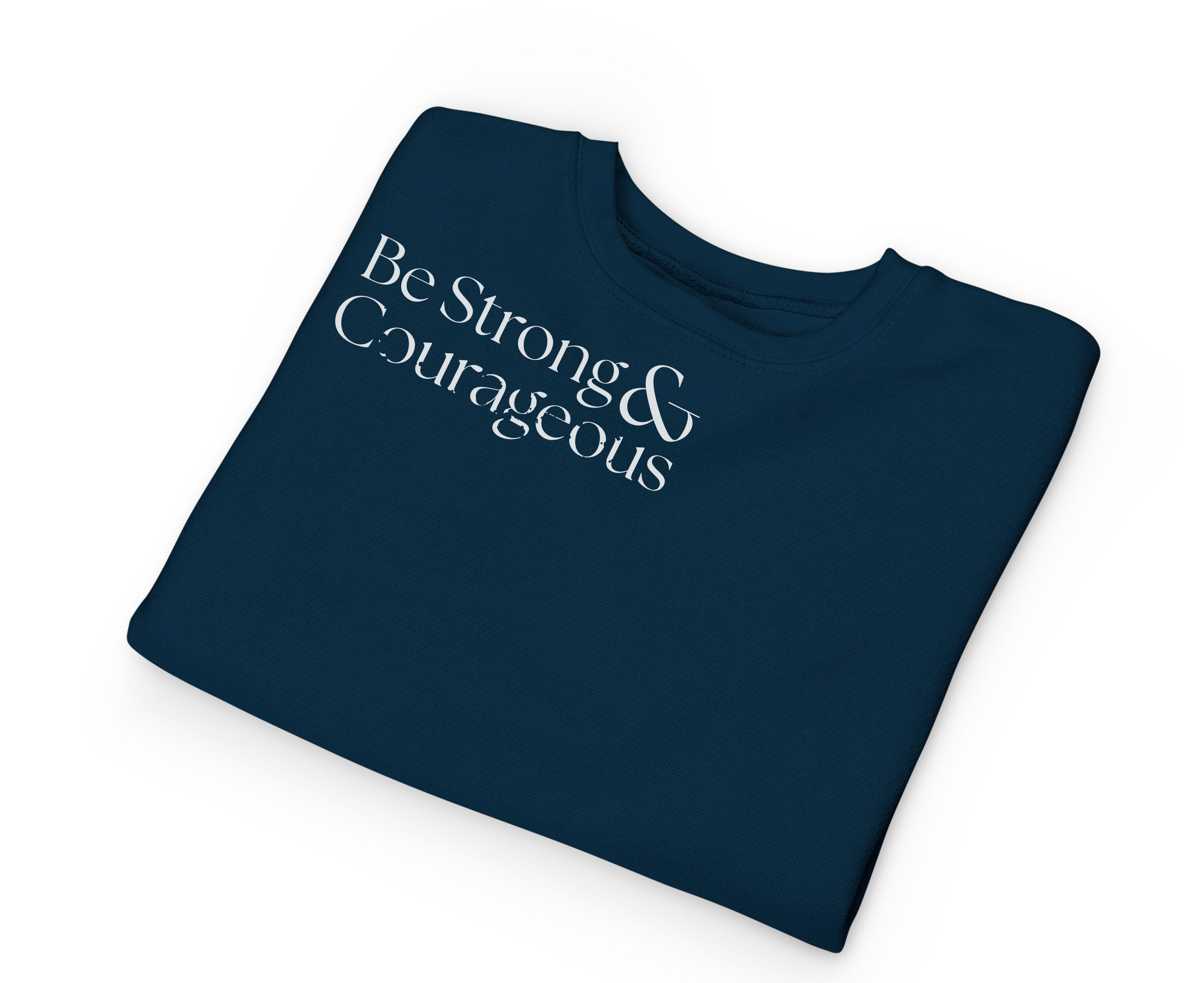 Toddler Sweatshirt — "Be Strong and Courageous " Christian Baby Pullover